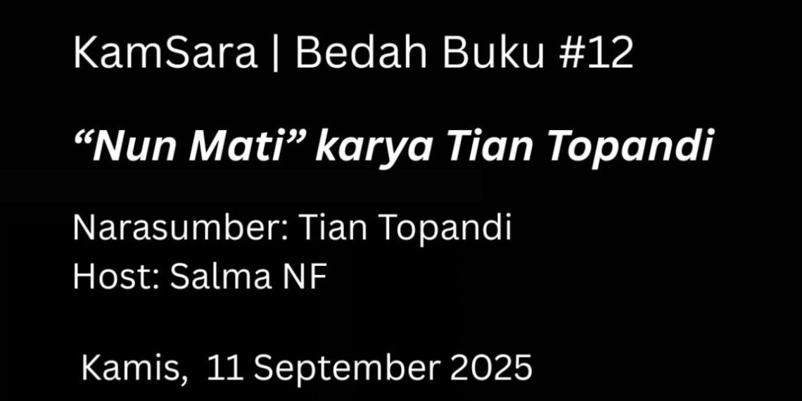 Bedah Buku “Nun Mati”: Tian Topandi Jadikan Kenangan Sebagai Warisan Tulisan