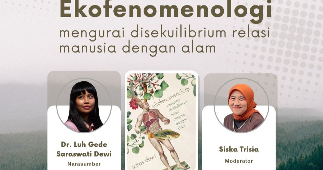 Menyelami Ekofenomenologi: Mengurai Luka Relasi Manusia dan Alam